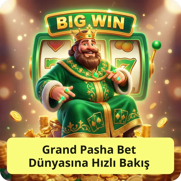 Grand Pasha Bet Dünyasına Hızlı Bakış